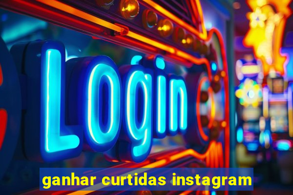 ganhar curtidas instagram